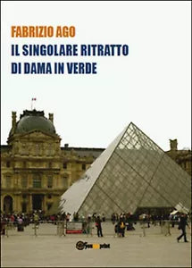 Il singolare ritratto di dama in verde. Storia di un misterioso dipinto di rec..