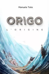Origo. L’origine di Manuela Toto, 2021, Youcanprint