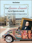 Con Giacomo Leopardi tra le «Operette morali». Un viaggio fantasioso in lingua