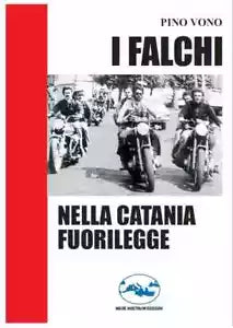 I Falchi nella Catania fuorilegge