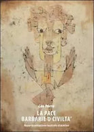 La pace. Barbarie o civilta di Leo Porro, 2011, Youcanprint