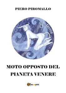 Il moto opposto del pianeta Venere di Piero Piromallo, 2018, Youcanprint