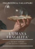 L Umana fragilit La morte nell arte tra Seicento e Settecento di Francesca Ca
