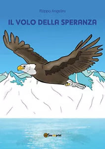 Il volo della speranza di Filippo Angelini, 2019, Youcanprint
