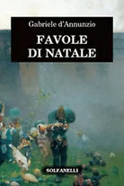 FAVOLE DI NATALE di Gabriele D’Annunzio, Solfanelli Edizioni