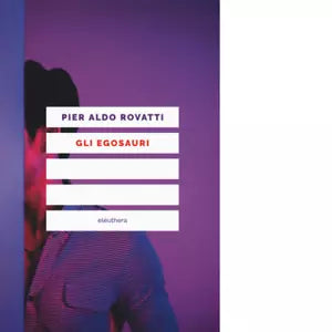 Gli egosauri di Rovatti Pier Aldo