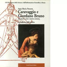 Caravaggio e Giordano Bruno fra nuova arte e nuova scienza di Anna Maria Panzera