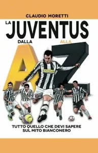 La Juventus dalla A alla Z