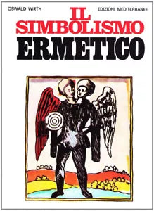 Il simbolismo ermetico nei suoi rapporti con l alchimia e la massoneria