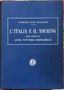 L Italia e il Touring negli scritti di Luigi Vittorio Bertarelli di Aa vv