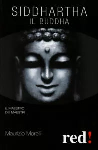 Siddharta. Il Buddha di Maurizio Morelli, 2009, Edizioni Red!