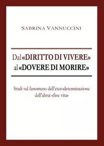 Dal diritto di vivere al dovere di morire di Sabrina Vannuccini