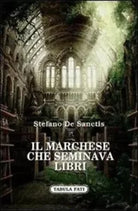 Il marchese che seminava libri di Stefano De Sanctis