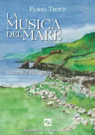La musica del mare Racconti e immagini di Flavio Trotti