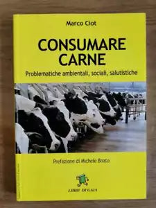 Consumare carne - M. Ciot - Libri di Gaia - 2016 - AR