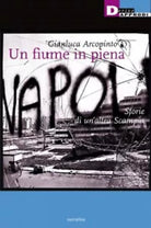 UN FIUME IN PIENA di GIANLUCA ARCOPINTO