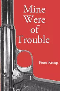 Mine Were of Trouble A Nationalist Account of the Spanish Civil War di Peter Kem