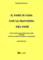 Il pane in casa con la macchina del pane, Massimo Dinacci, 2020, Youcanprint