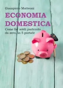 Economia domestica Come far soldi partendo da zero