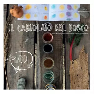 Il cartolaio del bosco. Ecodesign per l’educazione alla sostenibilita.