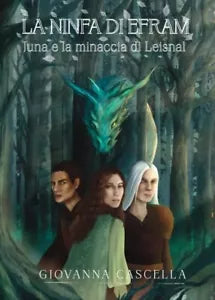 La ninfa di Efram Juna e la minaccia di Leisnal di Cascella Giovanna