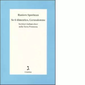 Se ti dimentico Gerusalemme di Raniero Speelman