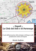 Napoli: la citta del Sole e di Partenope - Nicola Scafetta, 2020, Youcanprint