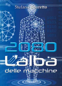 2080 L’alba delle macchine di Stefano Boaretto, 2019, Youcanprint