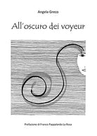All’oscuro dei voyeur di Angela Greco, 2019, Youcanprint