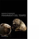 Marcello Mondazzi Frammenti del tempo