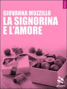 La signorina e l’amore di Giovanna Mozzillo, 2015, Goware
