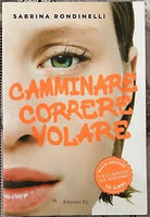 Camminare correre volare di Sabrina Rondinelli