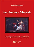 Assoluzione mortale di Gianni Chiadroni, 2015, Youcanprint