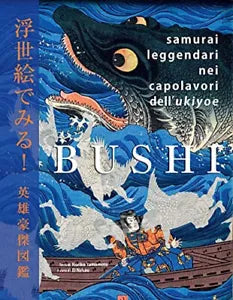 Bushi Samurai leggendari nei capolavori dell Ukiyoe