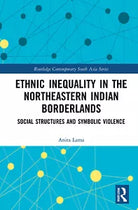 Ethnic Inequality In The Northeastern Indian Borderlands