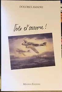 Volo d’amore di Dolores Amadei 2013 Minerva Edizioni