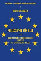 Philosophie fur alle 1.0 . Manifest fur die philosophische Identitat des europa