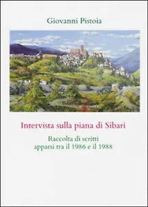 Intervista sulla piana di Sibari, di Giovanni Pistoia, 2015, Youcanprint