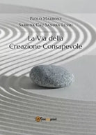 La via della creazione consapevole - Cau, Marrone,lussu, 2014, Youcanprint