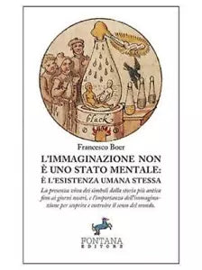 L’immaginazione non e uno stato mentale di Francesco Boer, 2019, Fontana Ed.