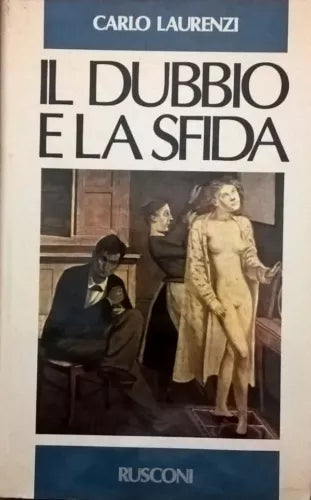 IL DUBBIO E LA SFIDA - Carlo Laurenzi (Rusconi 1983) Ca