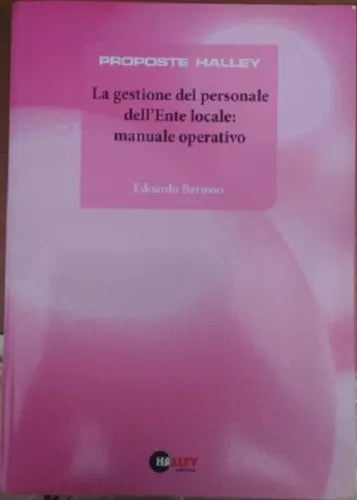 La gestione del personale dell’ente locale: manuale operativo - Edoardo Barusso