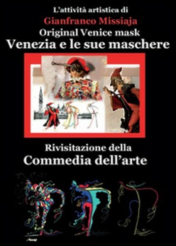 Venezia e le sue maschere di Gianfranco Missiaja, 2015, Youcanprint - ER