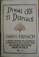 Dimmi che ti Dispiace - Dawn French,  2013,  Leggere Editore, 1° edizione