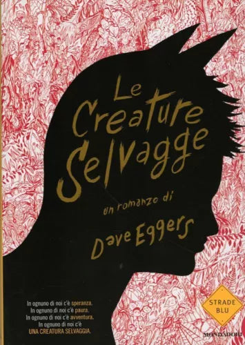 LE CREATURE SELVAGGE  Eggers Dave MONDADORI 1° Ed.