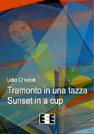 Tramonto in una tazza-Sunset in a Cup. Ediz. italiana e inglese - ER