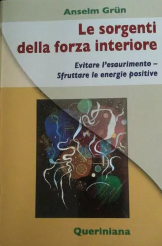 Le Sorgenti della forza interiore - Grun - 2007 - Queriniana - lo