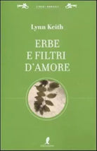 ERBE E FILTRI D'AMORE PER LA PIÙ COMPLETA SESSUALITÀ *9788863110616*