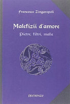 Malefizii d'amore. Pietre, filtri, malìe - L'Arcano e l'Occulto