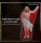 Fischettari & santari. Terrecotte a fiato nella tradizione popolare - ER